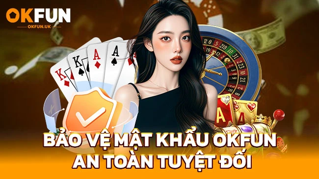 Bảo vệ mật khẩu OKFUN an toàn tuyệt đối