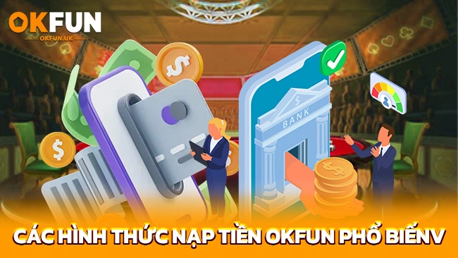 Các hình thức nạp tiền OKFUN phổ biến