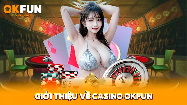 Giới thiệu về Casino OKFUN