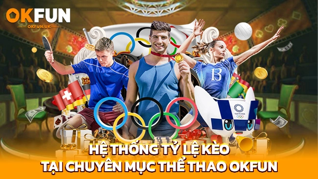 Hệ thống tỷ lệ kèo OKFUN