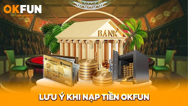 Lưu ý khi nạp tiền OKFUN